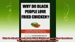 free pdf   Why Do Black People Love Fried Chicken and Other Questions Youve Wondered But Didnt