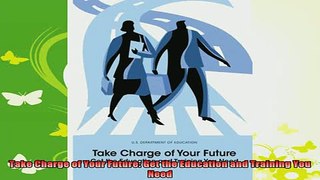 read here  Take Charge of Your Future Get the Education and Training You Need