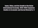 Read Japan China and the Growth of the Asian International Economy 1850-1949 (Japanese Studies