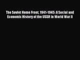 Read The Soviet Home Front 1941-1945: A Social and Economic History of the USSR in World War