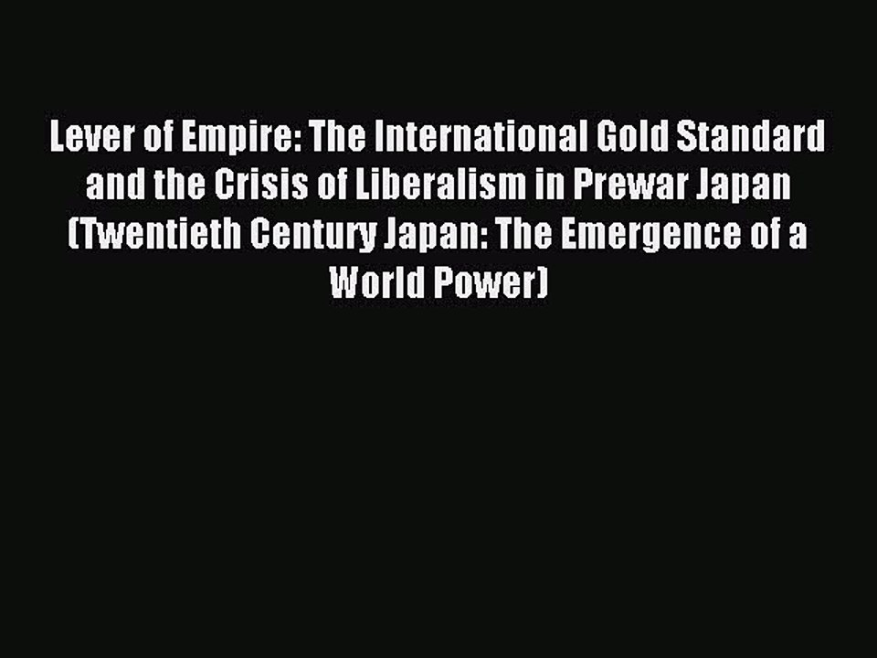 Read Lever of Empire: The International Gold Standard and the Crisis of Liberalism in Prewar