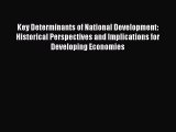 Read Key Determinants of National Development: Historical Perspectives and Implications for