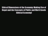 Read Ethical Dimensions of the Economy: Making Use of Hegel and the Concepts of Public and