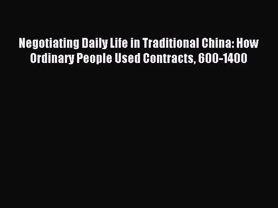 Read Negotiating Daily Life in Traditional China: How Ordinary People Used Contracts 600-1400
