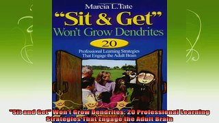 new book  Sit and Get Wont Grow Dendrites 20 Professional Learning Strategies That Engage the