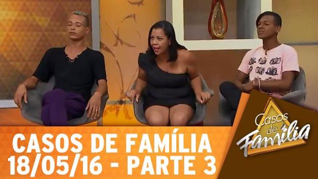 Sempre tive um irmão e agora quer virar irmã? Não aceito! - 18.05.16 - Parte 3