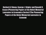 Read Herbert A. Simon George J. Stigler and Ronald H. Coase (Pioneering Papers of the Nobel