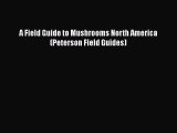 A Field Guide to Mushrooms North America Peterson Field Guides