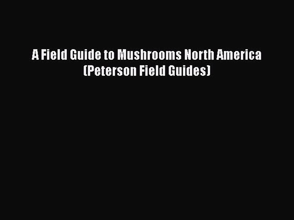 A Field Guide to Mushrooms North America Peterson Field Guides