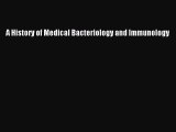 A History of Medical Bacteriology and Immunology
