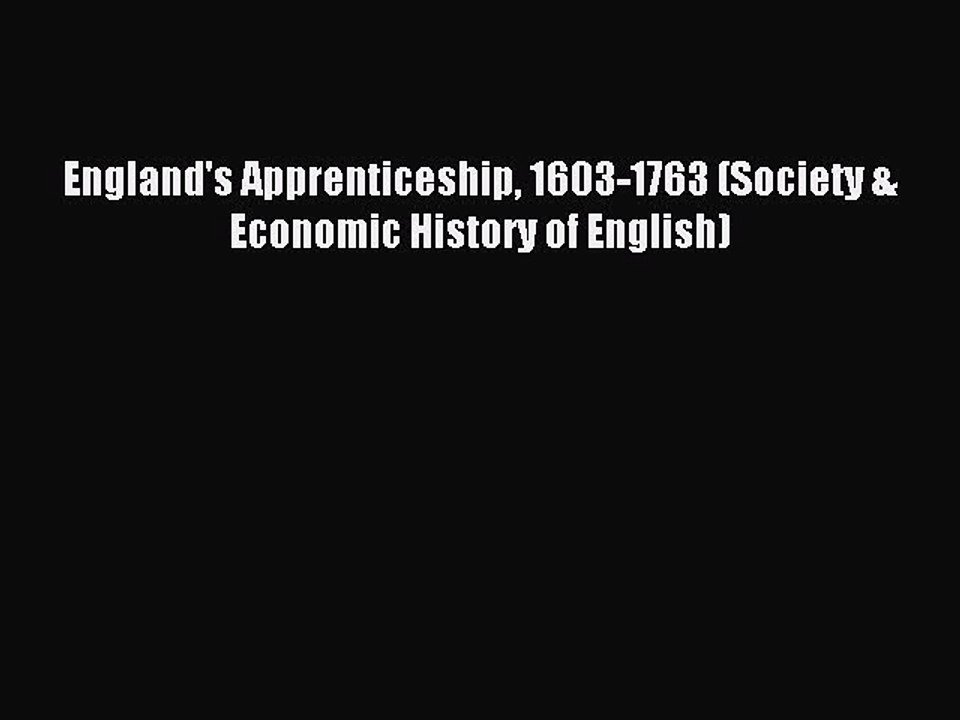 Read England's Apprenticeship 1603-1763 (Society & Economic History of English) Ebook Free