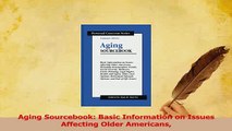 Read  Aging Sourcebook Basic Information on Issues Affecting Older Americans Ebook Free