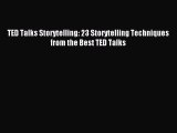 [Download] TED Talks Storytelling: 23 Storytelling Techniques from the Best TED Talks Read