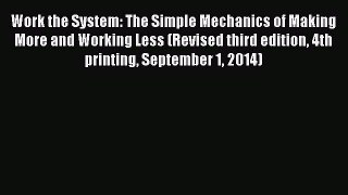 Read Work the System: The Simple Mechanics of Making More and Working Less (Revised third edition