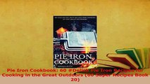 PDF  Pie Iron Cookbook 60 Delish Pie Iron Recipes for Cooking in the Great Outdoors 60 Super PDF Book Free