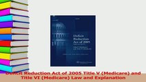 Read  Deficit Reduction Act of 2005 Title V Medicare and Title VI Medicare Law and Ebook Free