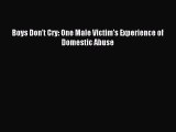 [PDF] Boys Don't Cry: One Male Victim's Experience of Domestic Abuse Free Books