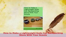 PDF  How to Make a Lightweight Soda Can Backpacking Stove With Your Scouts Free Books