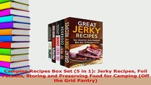 Download  Camping Recipes Box Set 5 in 1 Jerky Recipes Foil Packets Storing and Preserving Food Read Online