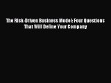 Read The Risk-Driven Business Model: Four Questions That Will Define Your Company Ebook Free