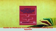 Read  Guide to Medicare Coverage DecisionMaking and Appeals Ebook Free