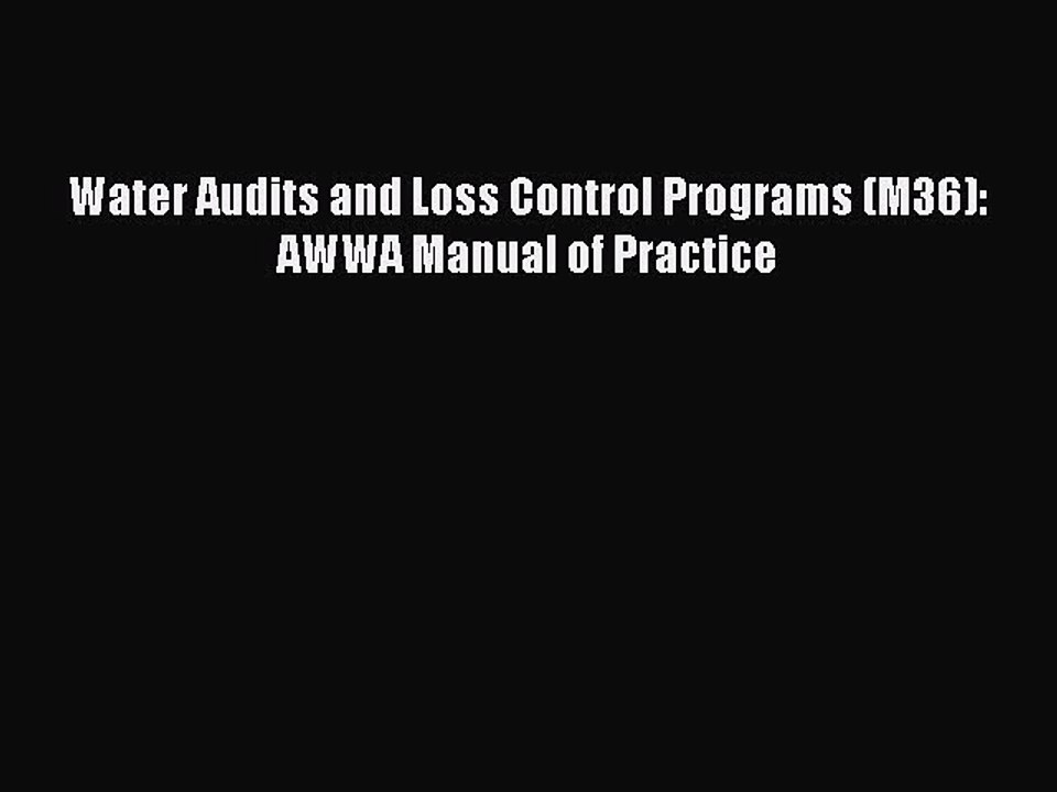 Read Water Audits and Loss Control Programs (M36): AWWA Manual of Practice Ebook Free