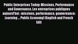 Read Public Enterprises Today: Missions Performance and Governance. Les entreprises publiques