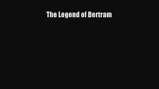 Read The Legend of Bertram PDF Online
