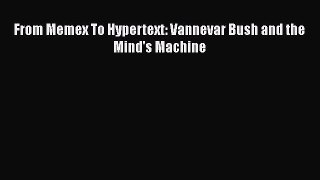 Download From Memex To Hypertext: Vannevar Bush and the Mind's Machine Ebook Online