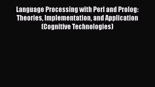 Read Language Processing with Perl and Prolog: Theories Implementation and Application (Cognitive