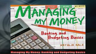FREE DOWNLOAD  Managing My Money Banking and Budgeting Basics  BOOK ONLINE