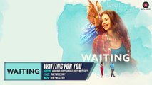Waiting For You - Full Song - Wating - Anushka Manchanda & Mikey McCleary