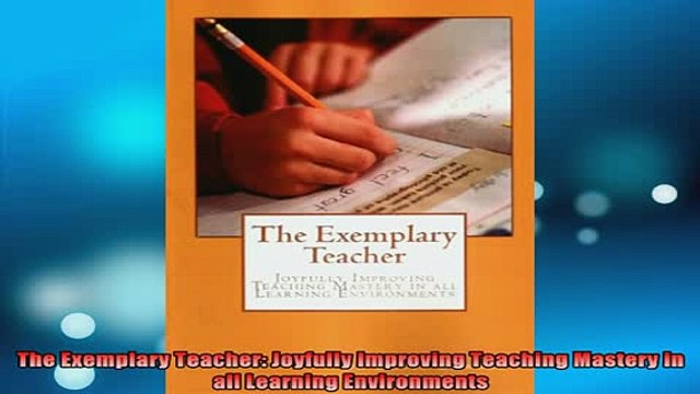 READ book The Exemplary Teacher Joyfully Improving Teaching Mastery in all Learning Environments Online Free