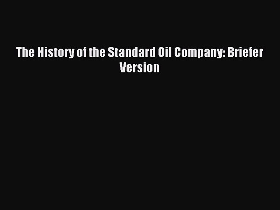 Download The History of the Standard Oil Company: Briefer Version PDF Free