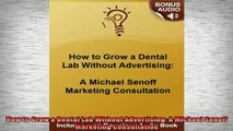 FREE EBOOK ONLINE  How to Grow a Dental Lab Without Advertising A Michael Senoff Marketing Consultation Full EBook
