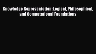 Read Knowledge Representation: Logical Philosophical and Computational Foundations Ebook Free