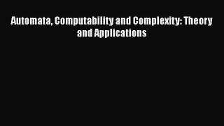 Read Automata Computability and Complexity: Theory and Applications PDF Online