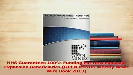 Read  HHS Guarantees 100 Funding For New Medicaid Expansion Beneficiaries OPEN MINDS Weekly Ebook Free