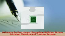 Read  Avicenna On Exercising Massaging Bathing Eating Drinking Sleeping and Treating Fatigue Ebook Free