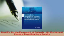 Read  Borellis On the Movement of Animals  On the Natural Motions Resulting from Gravity Ebook Free