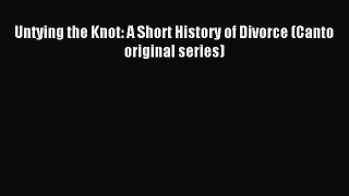 [Read PDF] Untying the Knot: A Short History of Divorce (Canto original series)  Full EBook