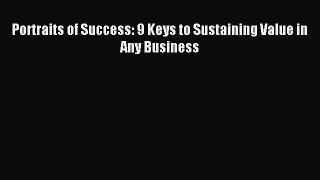 Read Portraits of Success: 9 Keys to Sustaining Value in Any Business Ebook Free