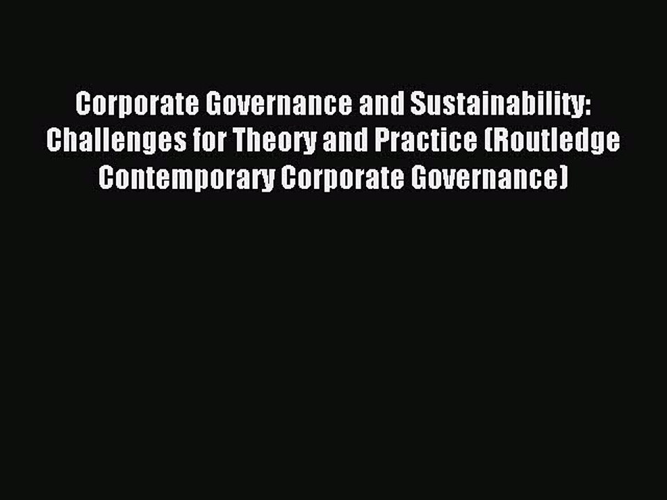 Read Corporate Governance and Sustainability: Challenges for Theory and Practice (Routledge