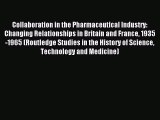 Read Collaboration in the Pharmaceutical Industry: Changing Relationships in Britain and France