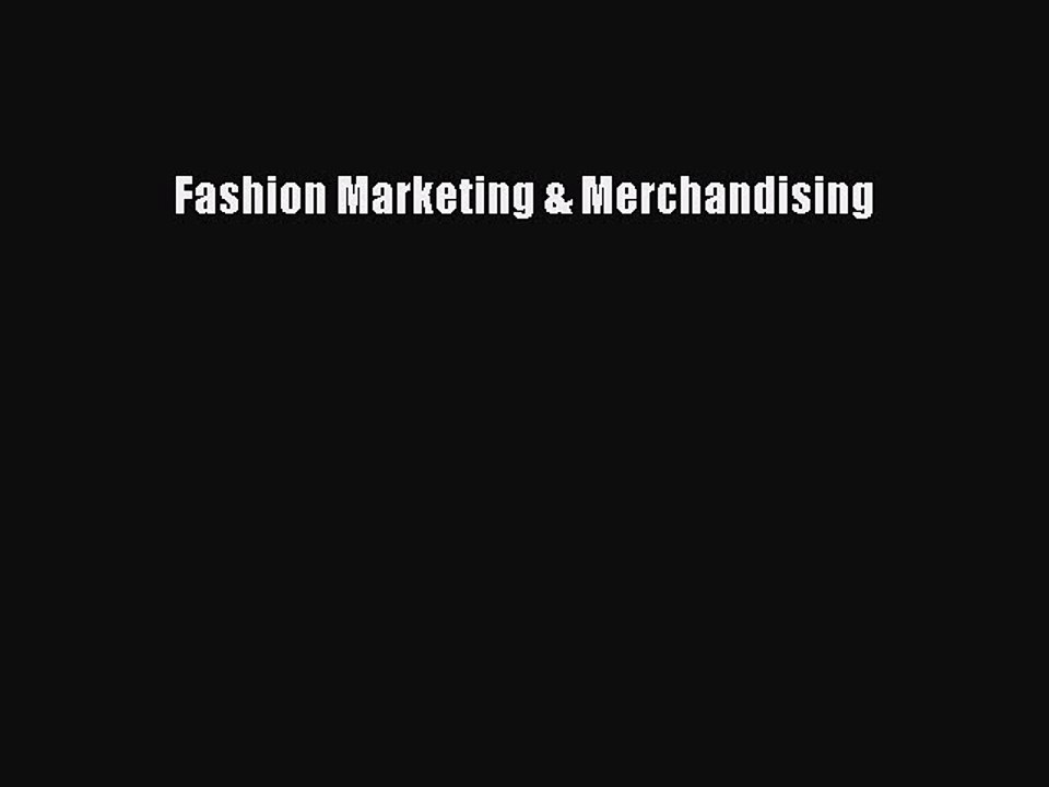 Read Fashion Marketing & Merchandising Ebook Free