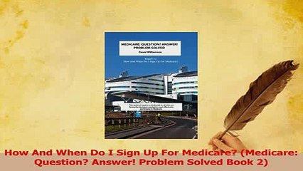 Read  How And When Do I Sign Up For Medicare Medicare Question Answer Problem Solved Book Ebook Free