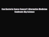 [PDF] Can Bacteria Cause Cancer?: Alternative Medicine Confronts Big Science Download Online