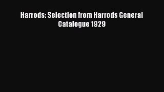 Read Harrods: Selection from Harrods General Catalogue 1929 Ebook Free