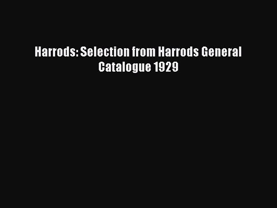 Read Harrods: Selection from Harrods General Catalogue 1929 Ebook Free