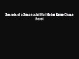 Read Secrets of a Successful Mail Order Guru: Chase Revel Ebook Online